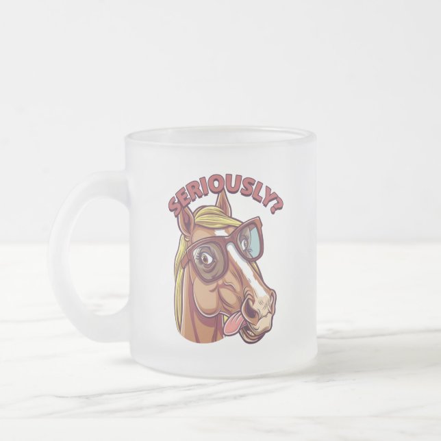 Taza De Cristal Esmerilado 🐴 Sassy Horse Mug - "En serio". (Izquierda)