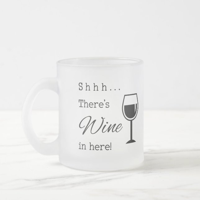 Taza De Cristal Esmerilado Shhh hay vino aquí (Izquierda)
