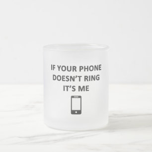 Taza De Cristal Esmerilado Si tu teléfono no suena soy yo