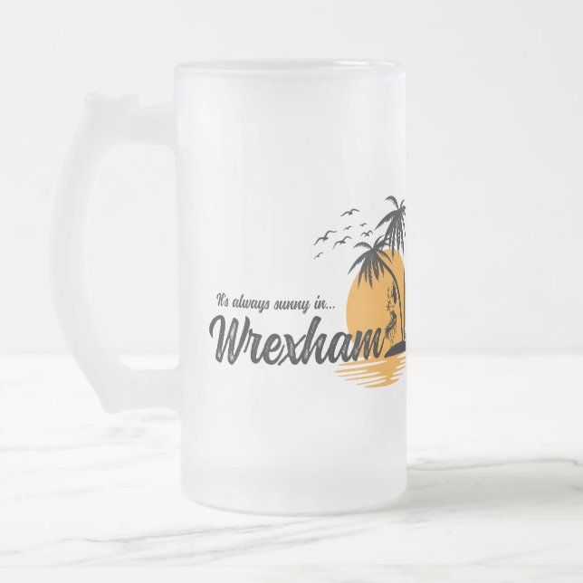 Taza De Cristal Esmerilado Siempre está soleado en Wrexham (Izquierda)