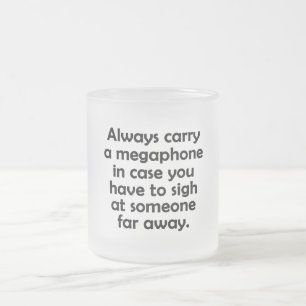 Taza De Cristal Esmerilado Siempre lleva un megáfono