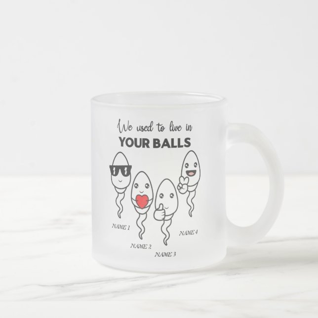 Taza De Cristal Esmerilado Solíamos Vivir En Tus Bolas, Nombre Personalizado  (Derecha)