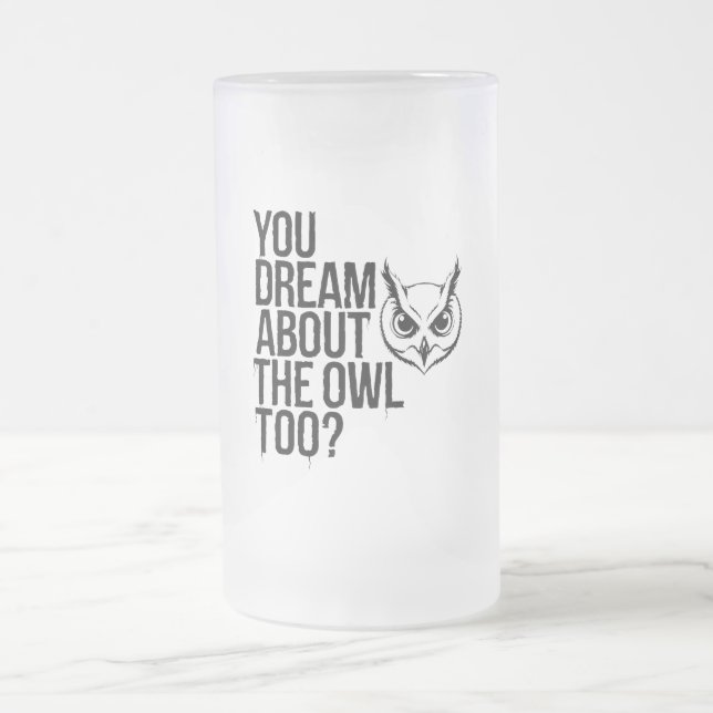 Taza De Cristal Esmerilado ¿Soñas también con la lechuza? (Centro)