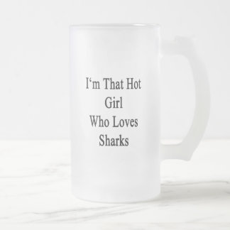 Taza De Cristal Esmerilado Soy ese chica caliente que ama tiburones