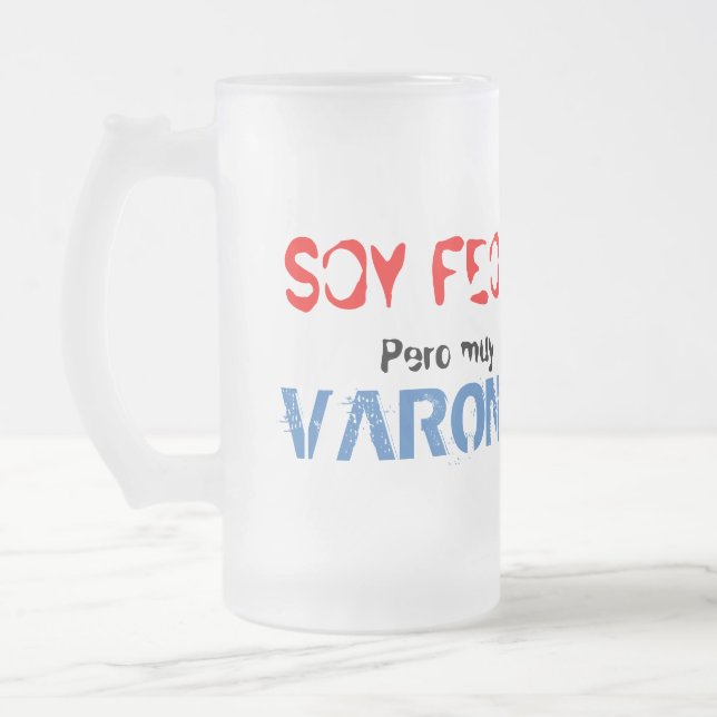 Taza De Cristal Esmerilado Soy feo pero muy varonil, mugg (Izquierda)