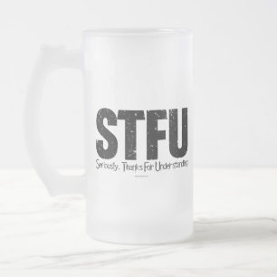 Taza De Cristal Esmerilado STFU: En serio, gracias por entender