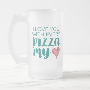 Taza De Cristal Esmerilado Te Amo Con Cada Pizza Mi Corazón