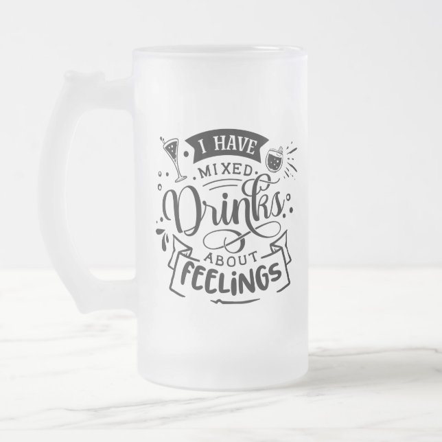 Taza De Cristal Esmerilado Tengo Bebidas Mezcladas Sobre Sentimientos Gracios (Izquierda)