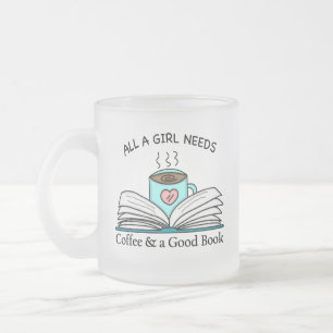 Taza De Cristal Esmerilado Todo lo que necesita un Chica   Café y un buen lib