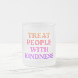 Taza De Cristal Esmerilado Tratar a la gente con amabilidad