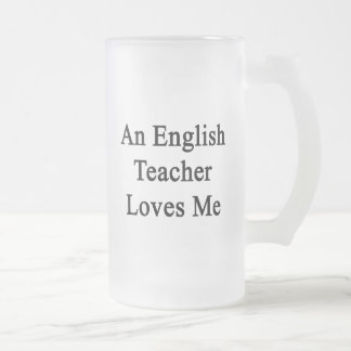 Taza De Cristal Esmerilado Un profesor de inglés me ama