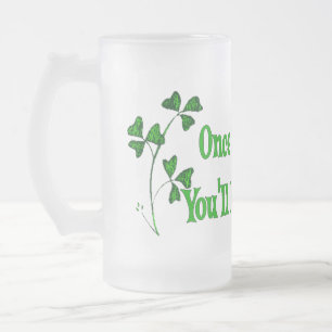 Taza De Cristal Esmerilado Una vez que usted va irlandés
