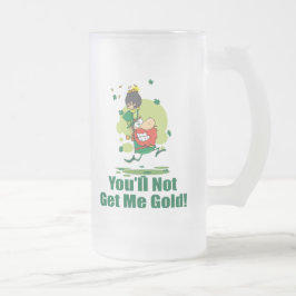 Taza De Cristal Esmerilado Usted no me conseguirá el oro