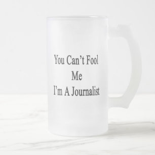 Taza De Cristal Esmerilado Usted no puede engañarme que soy periodista