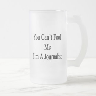Taza De Cristal Esmerilado Usted no puede engañarme que soy periodista