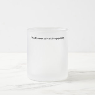 Taza De Cristal Esmerilado Veremos qué pasa con la cita del presidente Trump
