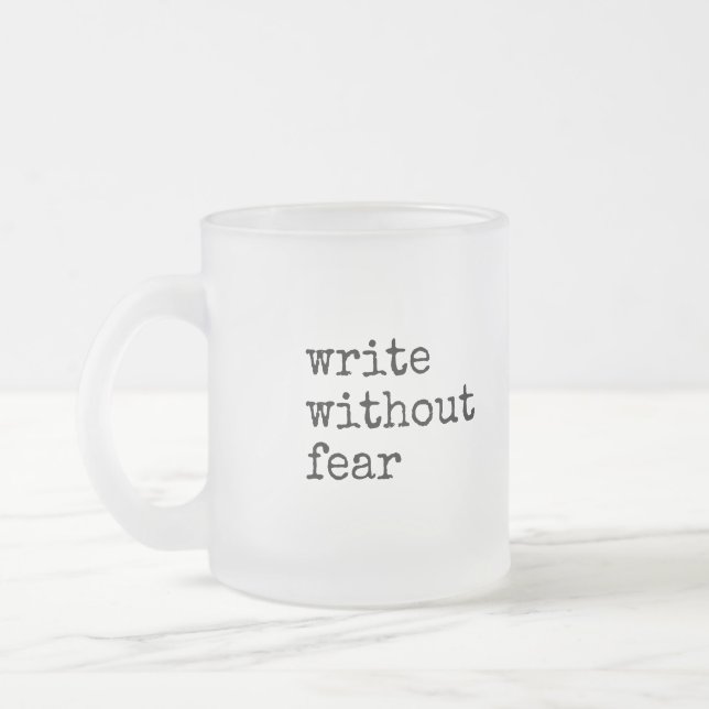 Taza De Cristal Esmerilado Write Without Fear Edit Without Mercy Writers (Izquierda)