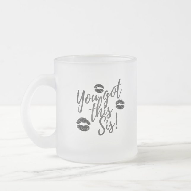 Taza De Cristal Esmerilado You Got This Sis! (Izquierda)