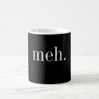 Taza de encargo divertida del café sólo de Meh del