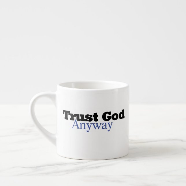 Taza De Espresso Confía en Dios de todos modos (Él) (Izquierda)