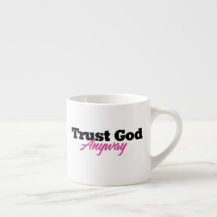 Taza De Espresso Confía en Dios de todos modos (Ella)