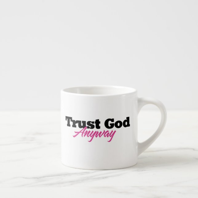 Taza De Espresso Confía en Dios de todos modos (Ella) (Derecha)