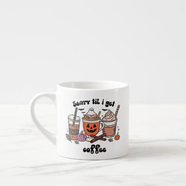 Taza De Espresso Da miedo hasta que consiga café Halloween (Izquierda)