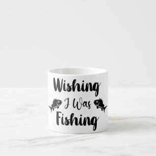 Taza De Espresso Deseando que estuviera pescando una cita divertida
