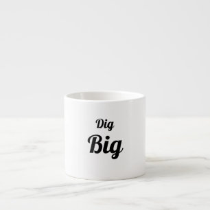 Taza De Espresso Dig Big