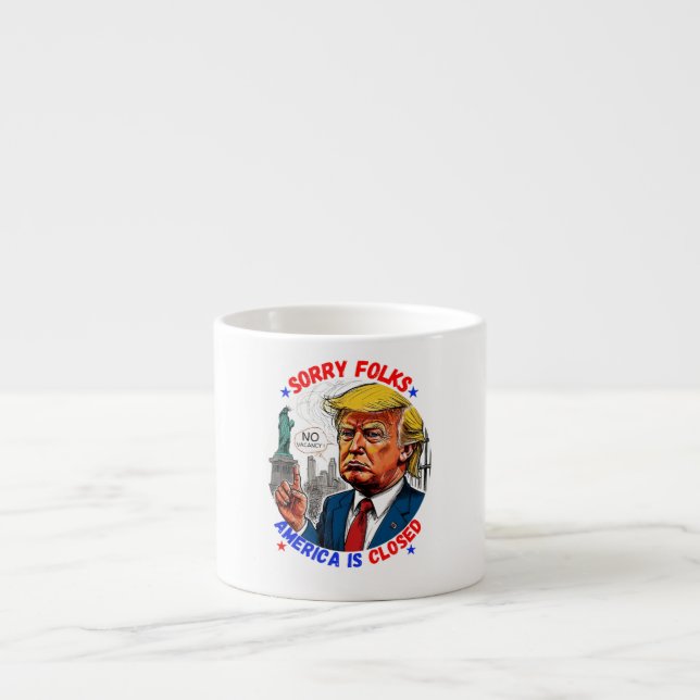 TAZA DE ESPRESSO DONALD TRUMP- PERDÓN, ESTADOS UNIDOS ESTÁ CERRADO (Frente)