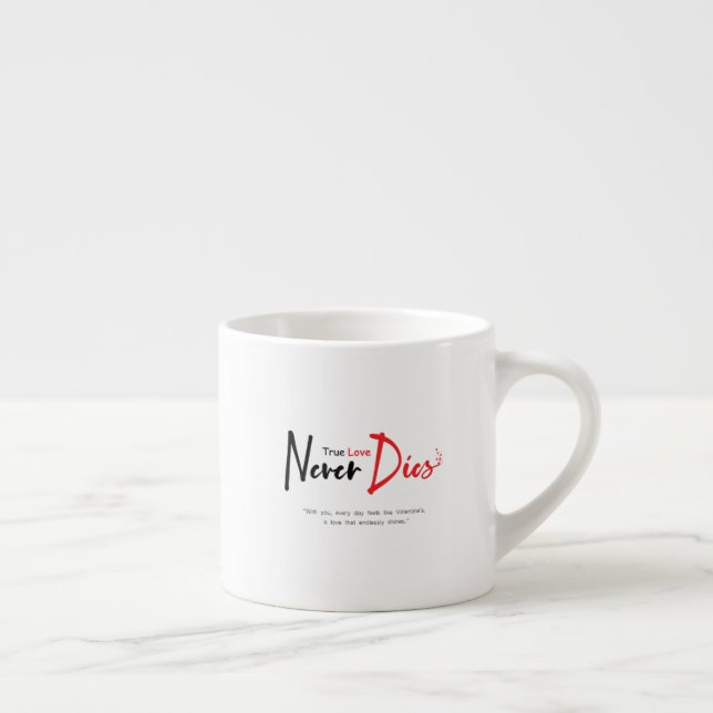 Taza De Espresso El amor verdadero nunca muere (Derecha)