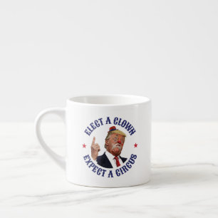 Taza De Espresso Elige Un Payaso, Espera Un Circo - Anti Trump