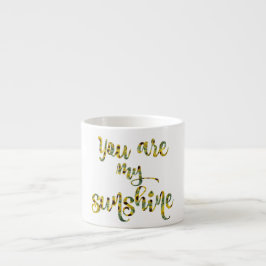 Taza De Espresso Eres mi cita Sunshine