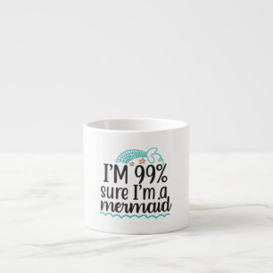 Taza De Espresso Estoy 99 % segura de que soy una sirena