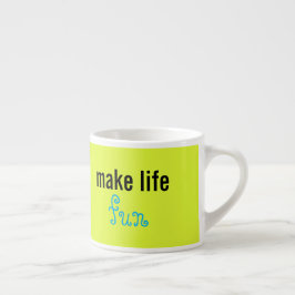 Taza de Espresso Haz que la Vida sea Divertida