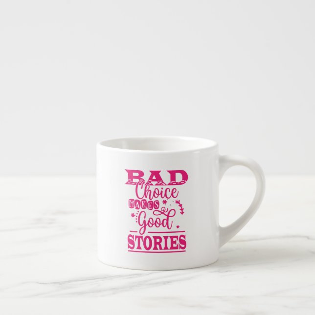 Taza De Espresso La mala elección hace buenas historias (Derecha)