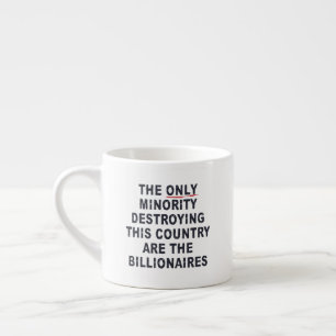 Taza De Espresso La Única Minoría Que Destruye Este País Es La