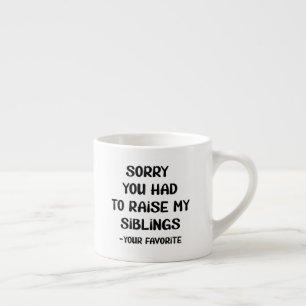 Taza De Espresso Lamento Que Tuvieras Que Criar A Mis Hermanos - Tu