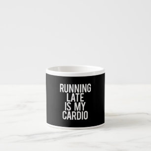 Taza De Espresso Llegar tarde es lo gracioso de mi cardio decir gim