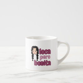 Taza De Espresso Loca Pero Bonita