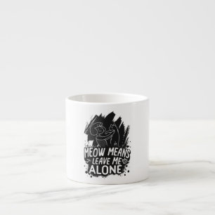 Taza De Espresso Maullar significa déjame solo cita divertida de ga