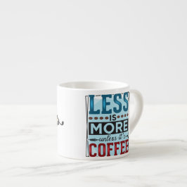 Taza De Espresso Menos es más y menos el primer café