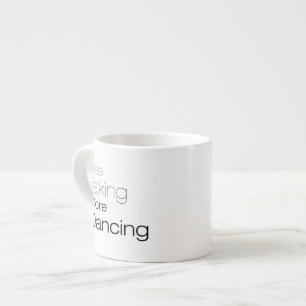 Taza De Espresso Menos hablar más baile