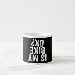 Taza De Espresso ¿Mi Bicicleta Está Bien Es Un Regalo Gracioso Para