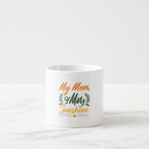 Taza De Espresso Mi mamá, mi brillo solar - Diseño especial de espr