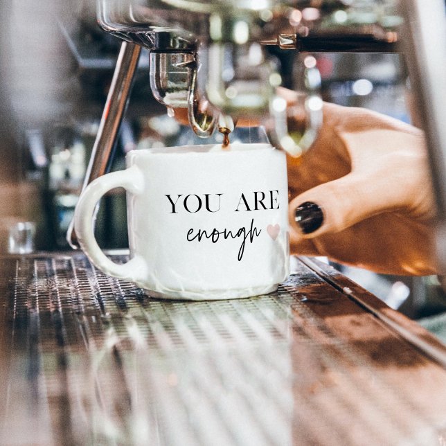 Taza De Espresso Motivación positiva que eres suficiente cita (Subido por el creador)