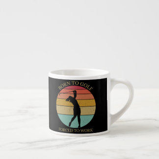 Taza De Espresso Nacido al golf forzado a trabajar