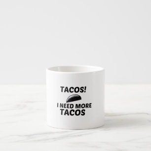 TAZA DE ESPRESSO NECESIDAD DE TACOS
