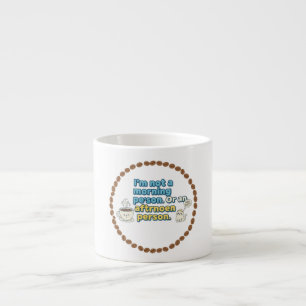 Taza De Espresso No soy una persona de mañana/tarde