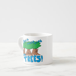 Taza De Espresso ¡No te metas con los ÁRBOLES!